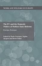 The EU and the domestic politics of welfare state reforms : Europa, Europae
