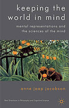 Keeping the world in mind : mental representations and the sciences of the mind