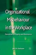 Organizational misbehaviour in the workplace : narratives of dignity and resistance.