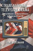 Transnational television drama : special relations and mutual influence between the us and uk.