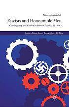 Fascists and honourable men : contingency and choice in french politics 1918-45.