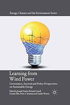 Learning from wind power : governance, societal and policy perspectives on.