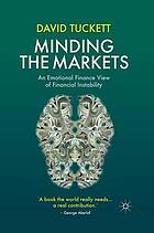 Minding the markets : an emotional finance view of financial instability.