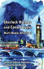 Sherlock Holmes and Conan Doyle : multi-media afterlives