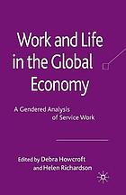 Work and life in the global economy : a gendered analysis of service work.