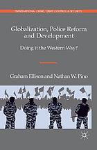 Globalization, police reform and development : doing it the western way?.