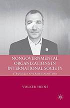 Nongovernmental organizations in international society : struggles over recognition.