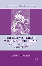 British victorian women's periodicals : beauty, civilization, and poetry.