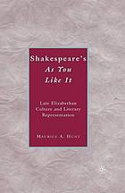 Shakespeare's as you like it : late elizabethan culture and literary representation.