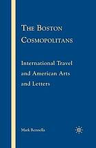 Boston cosmopolitans : international travel and american arts and letters.