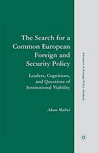 Search for a common european foreign and security policy : leaders, cognitions, and questions of ... institutional viability.