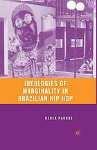 Ideologies of marginality in brazilian hip hop.