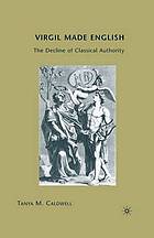 Virgil made english : the decline of classical authority.