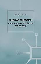 Nuclear terrorism : a threat assessment for the 21st century.