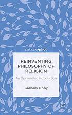 Reinventing philosophy of religion : an opinionated introduction