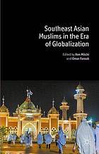 Southeast Asian Muslims in the era of globalization