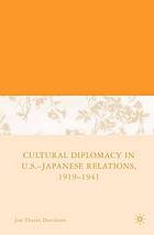 Cultural diplomacy in U.S.-Japanese relations, 1919-1941