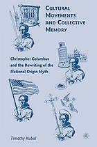 Cultural movements and collective memory : Christopher Columbus and the rewriting of the ... national origin myth.