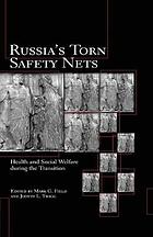 Russia's torn safety nets : health and social welfare during the transition.