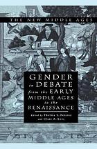 Gender in debate from the early middle ages to the renaissance.