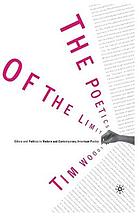 The Poetics of the Limit : Ethics and Politics in Modern and Contemporary American Poetry.
