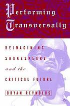 Performing Transversally: Reimagining Shakespeare and the Critical Future