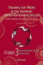 Training for work in the informal micro-enterprise sector : fresh evidence from Sub-Sahara Africa
