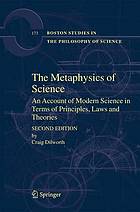 The Metaphysics of Science-1 : an Account of Modern Science in Terms of Principles, Laws and Theories