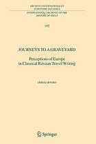 Journeys to a graveyard : perceptions of Europe in classical Russian travel writing