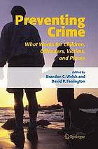 Preventing crime : what works for children, offenders, victims, and places