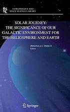 Solar journey : the significance of our galactic environment for the heliosphere and earth