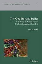 The God Beyond Belief : In Defence of William Rowe's Evidential Argument from Evil.