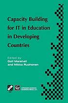 Capacity Building for It in Education in Developing Countries Ifip Tc3 Wg3.1, 3.4 & 3.5 Working Conference on Capacity Building for It in Education in Developing Countries 19-25 August 1997, Harare, Zimbabwe.