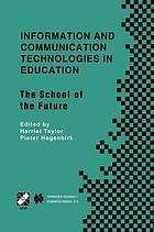 Information and Communication Technologies in Education The School of the Future. Ifip Tc3/Wg3.1 International Conference on the Bookmark of the School of the Future April 9-14, 2000, Vią Del Mar, Chile.