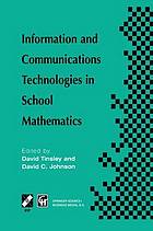 Information and communications technologies in school mathematics : IFIP TC3/WG3.1 Working Conference on Secondary School Mathematics in the World of Communication Technology-- Learning, Teaching and the Curriculum, 26-31 October 1997, Grenoble, France