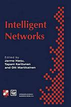 Intelligent networks : proceedings of the ifip workshop on intelligent networks 1994.