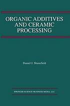 Organic Additives and Ceramic Processing With Applications in Powder Metallurgy, Ink, and Paint.