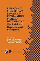 Realigning Research and Practice in Information Systems Development The Social and Organizational Perspective.