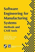 Software engineering for manufacturing systems : methods and case tools.