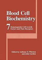 Blood Cell Biochemistry : Hematopoietic Cell Growth Factors and Their Receptors