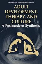 Adult Development, Therapy, and Culture : a Postmodern Synthesis