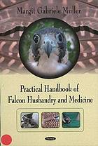 Practical Handbook of Falcon Husbandry and Medicine