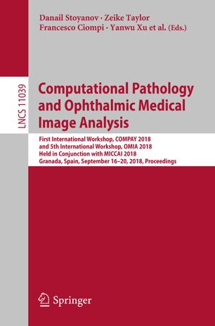 Computational pathology and ophthalmic medical image analysis : first International Workshop, COMPAY 2018, and 5th International Workshop, OMIA 2018, held in conjunction with MICCAI 2018, Granada, Spain, September 16-20, 2018, Proceedings