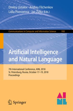 Artificial intelligence and natural language : 7th International Conference, AINL 2018, St. Petersburg, Russia, October 17-19, 2018, proceedings