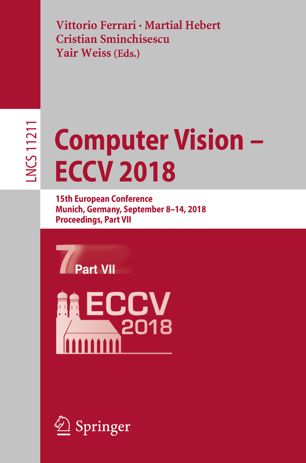 Computer Vision - ECCV 2018 : 15th European Conference, Munich, Germany, September 8-14, 2018 : proceedings