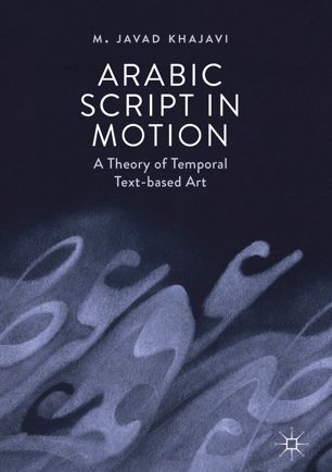 Arabic script in motion : a theory of temporal text-based art