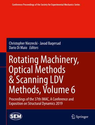 Rotating Machinery, Optical Methods & Scanning LDV Methods Vol. 6, Proceedings of the 37th IMAC, A Conference and Exposition on Structural Dynamics 2019, [Orlando, Florida, January 28-31, 2019]