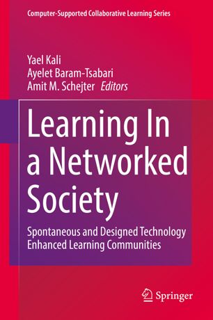 Learning In A Networked Society : spontaneous and designed technology enhanced.