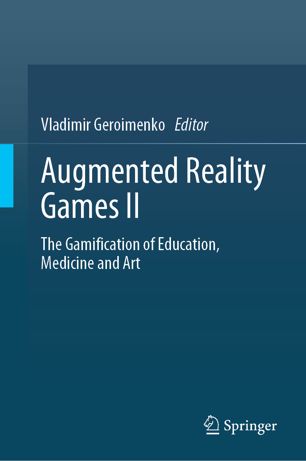 Augmented reality art II : the gamification of education, medicine and art