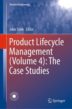 Product lifecycle management Volume 4 The case studies / John Stark, editor